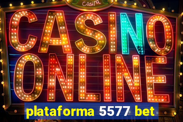 plataforma 5577 bet